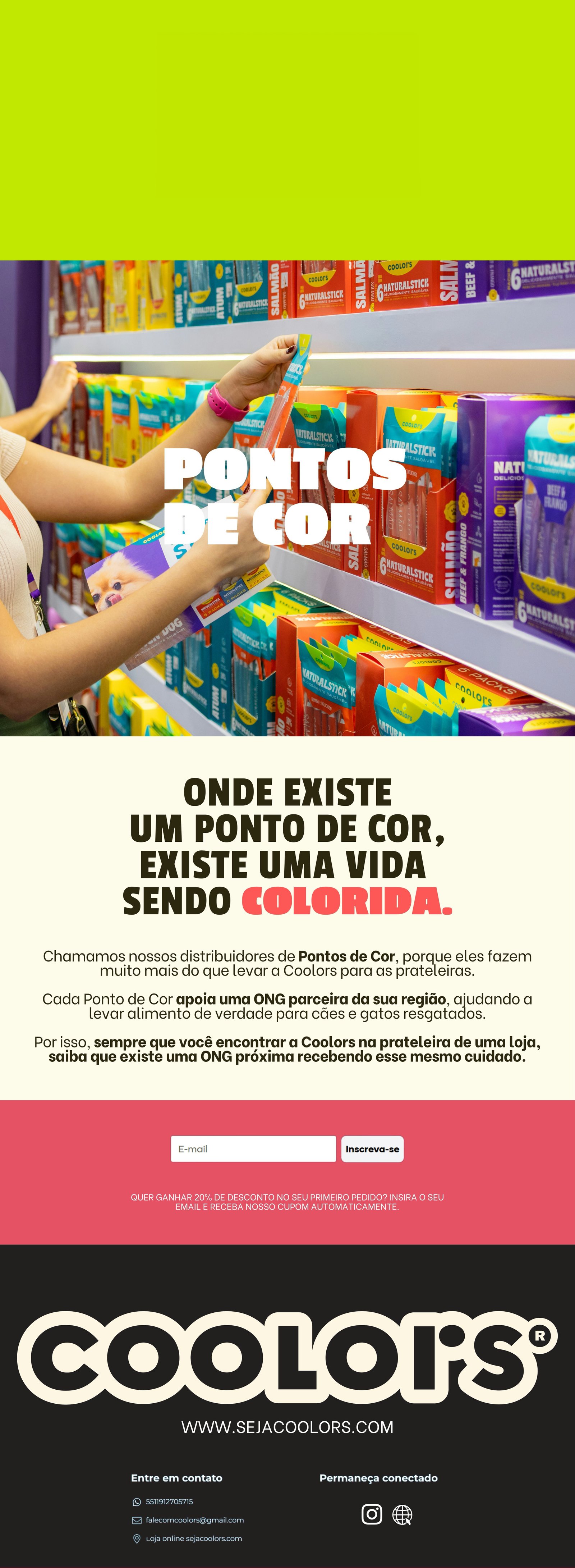Pontos de Cor: onde existe um Ponto de Cor, existe uma vida sendo colorida. Inscreva-se e ganhe 20% de desconto no primeiro pedido. COOLORS — www.sejacoolors.com — WhatsApp 5511912705715 — falecomcoolors@gmail.com