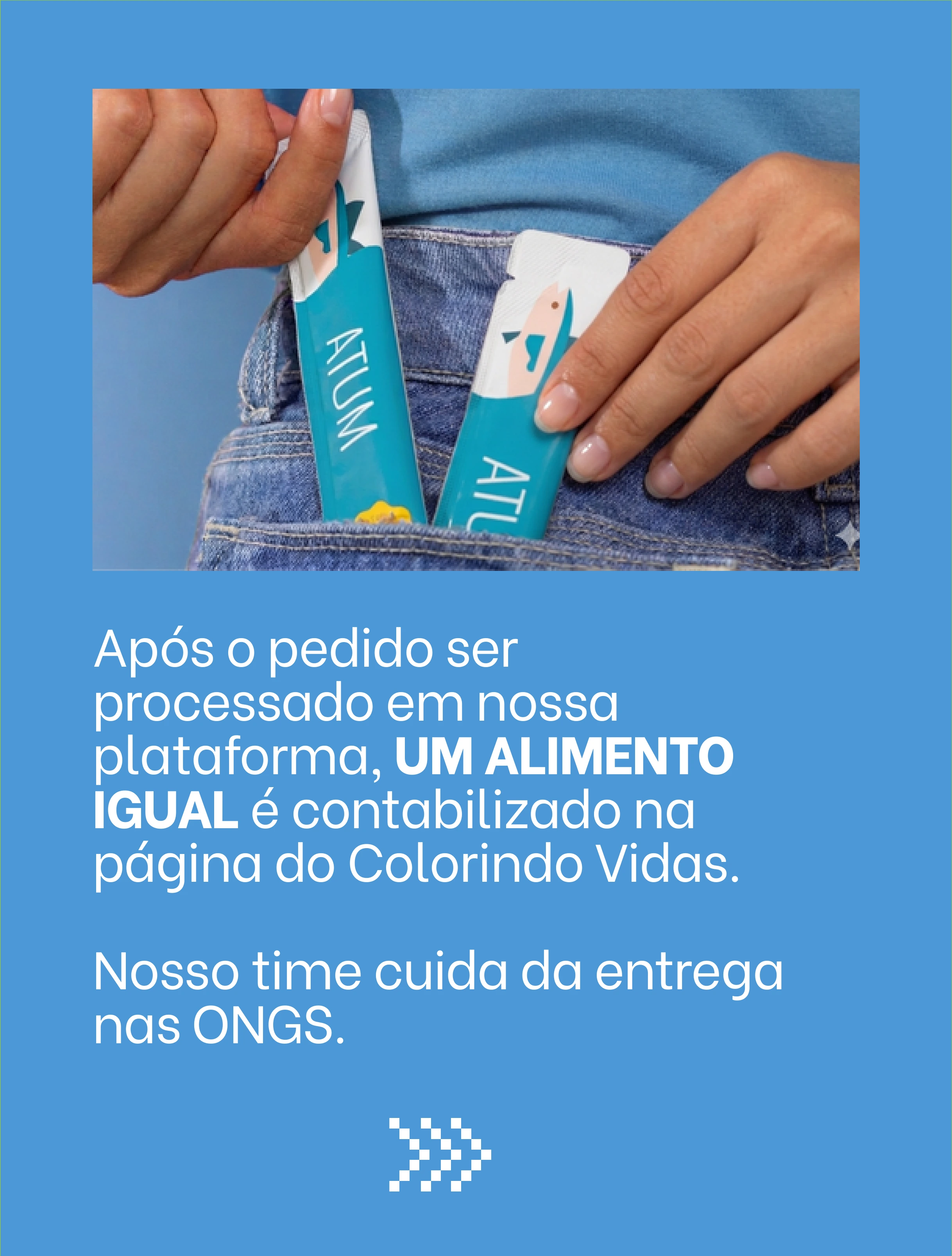 Após o pedido ser processado em nossa plataforma, um alimento igual é contabilizado na página do Colorindo Vidas. Nosso time cuida da entrega nas ONGs.
